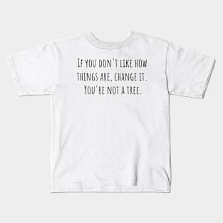 You're Not a Tree Kids T-Shirt